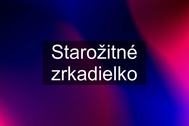 Starožitné zrkadielko