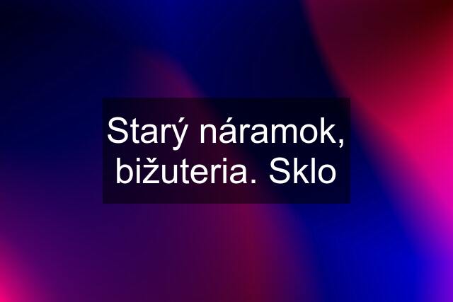 Starý náramok, bižuteria. Sklo