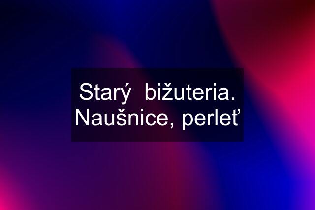 Starý  bižuteria. Naušnice, perleť