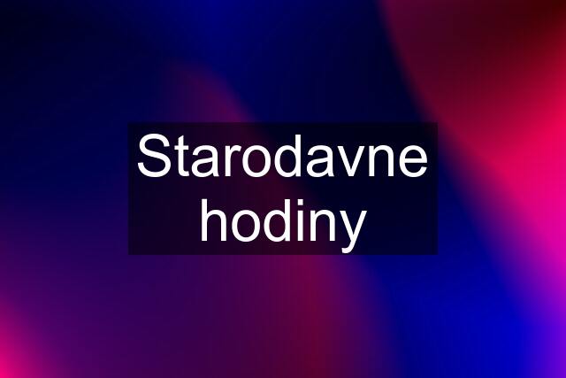 Starodavne hodiny