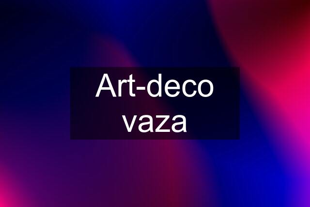 Art-deco vaza