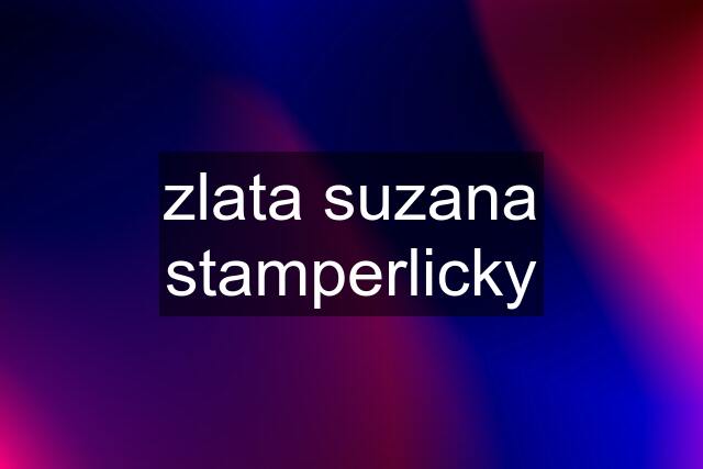 zlata suzana stamperlicky