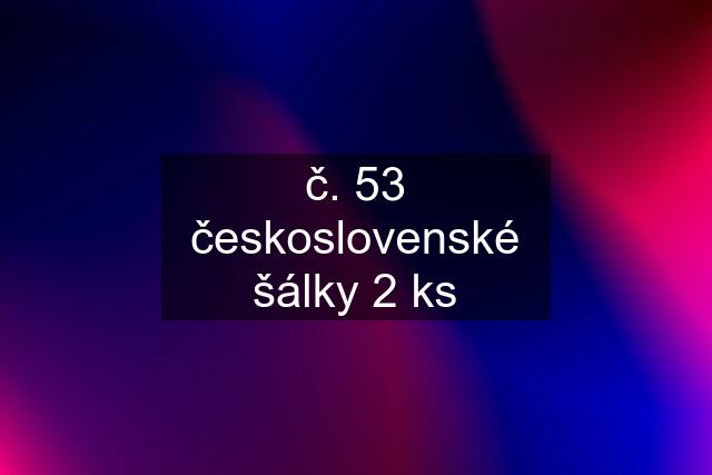 č. 53 československé šálky 2 ks