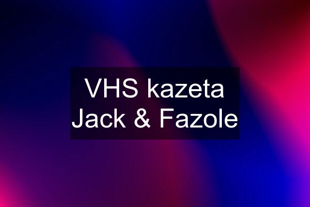 VHS kazeta Jack & Fazole