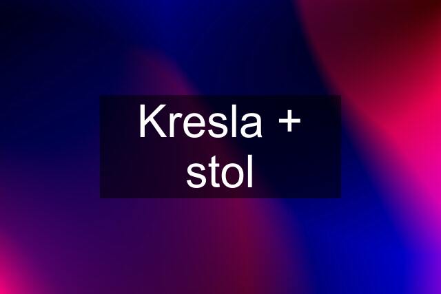 Kresla + stol