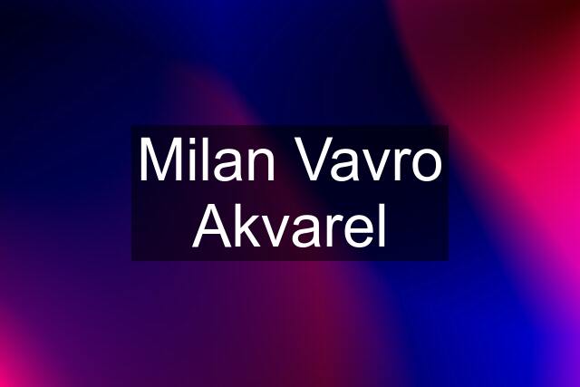 Milan Vavro Akvarel