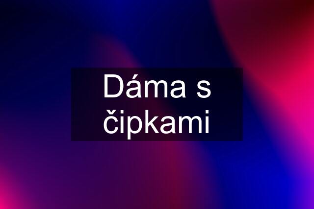 Dáma s čipkami