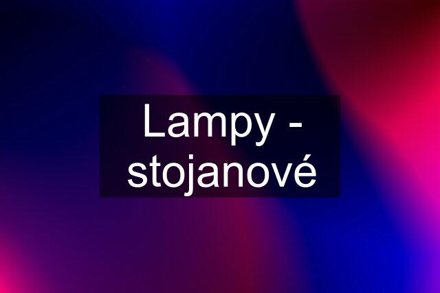 Lampy - stojanové