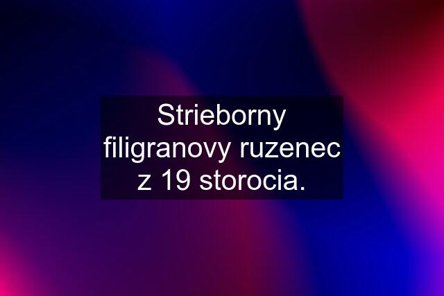 Strieborny filigranovy ruzenec z 19 storocia.