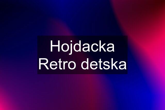 Hojdacka Retro detska