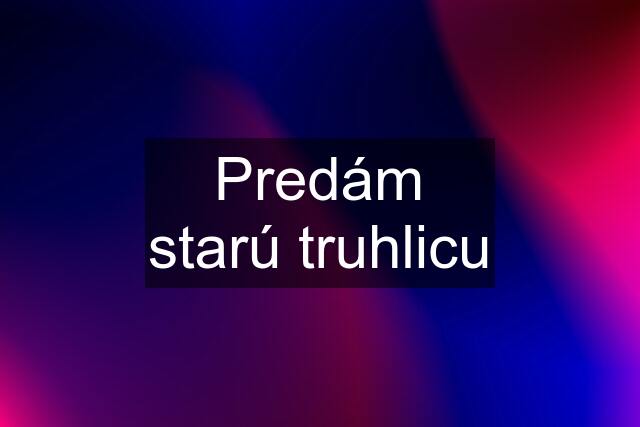 Predám starú truhlicu