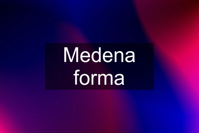 Medena forma