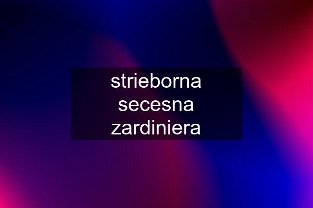 strieborna secesna zardiniera