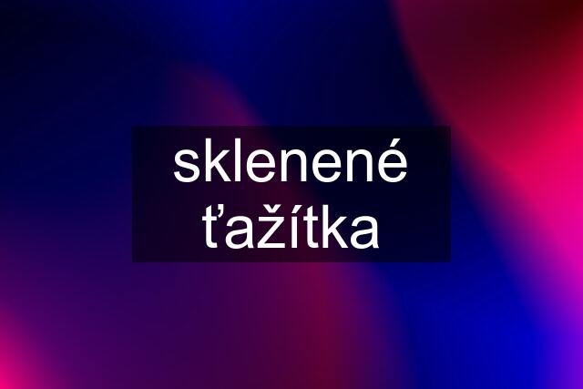 sklenené ťažítka