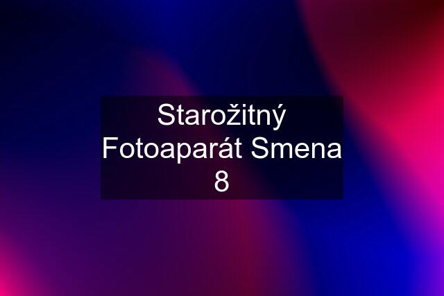 Starožitný Fotoaparát Smena 8