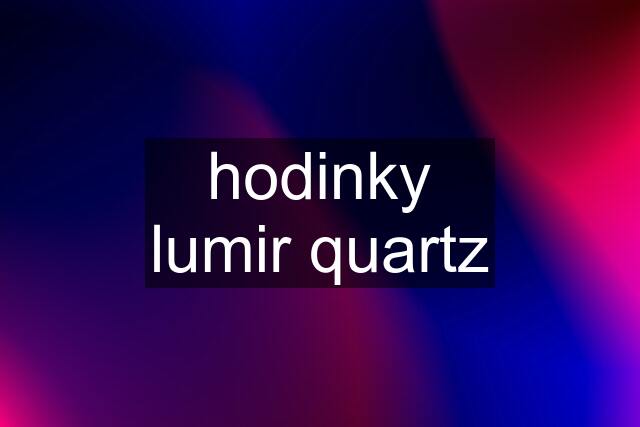 hodinky lumir quartz