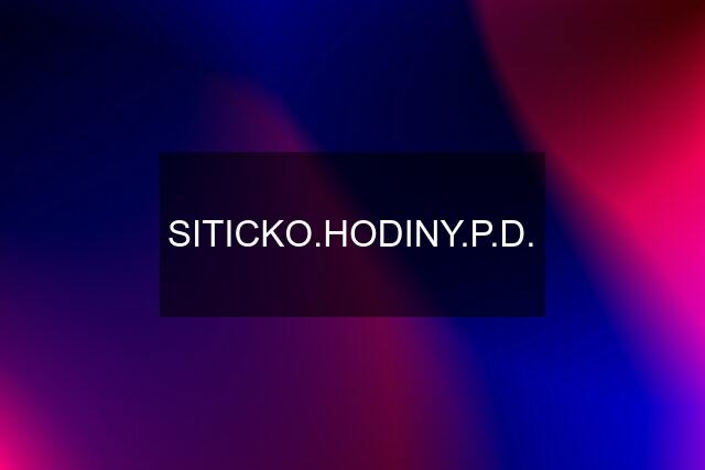 SITICKO.HODINY.P.D.