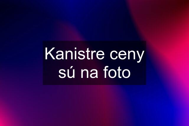 Kanistre ceny sú na foto