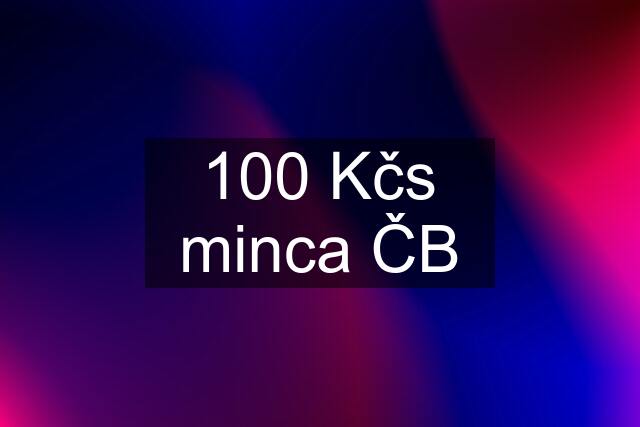 100 Kčs minca ČB