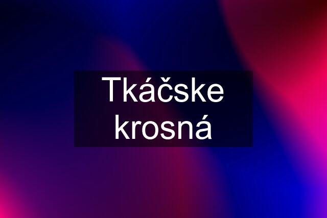 Tkáčske krosná