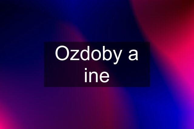 Ozdoby a ine