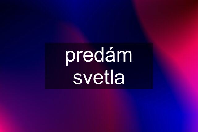 predám svetla