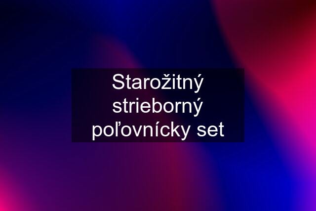 Starožitný strieborný poľovnícky set