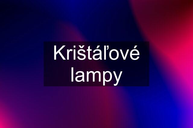 Krištáľové lampy