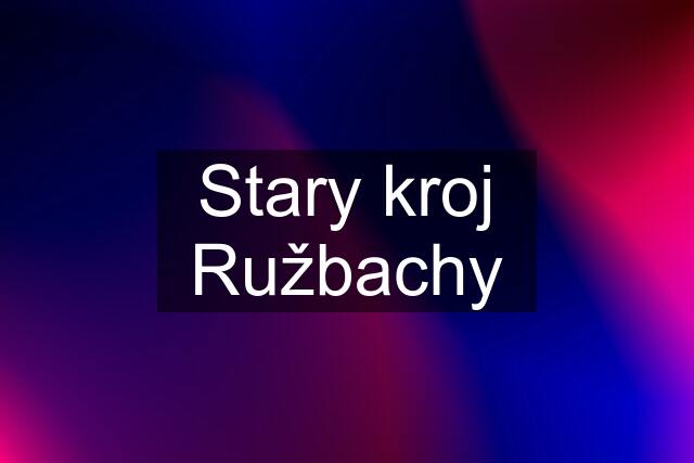 Stary kroj Ružbachy