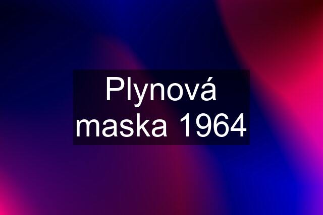 Plynová maska 1964