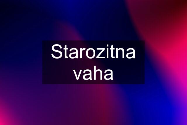 Starozitna vaha