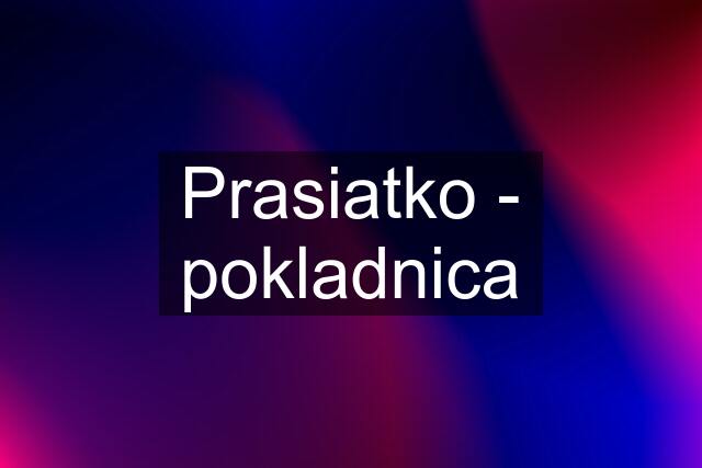 Prasiatko - pokladnica