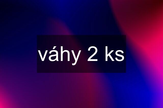 váhy 2 ks