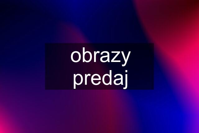 obrazy predaj