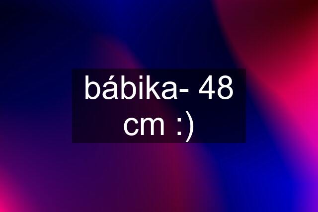 bábika- 48 cm :)