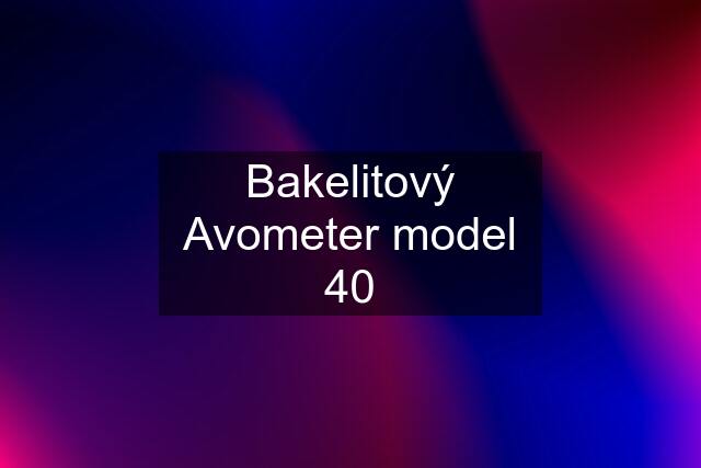 Bakelitový Avometer model 40