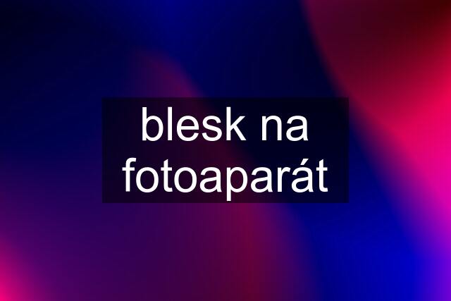 blesk na fotoaparát