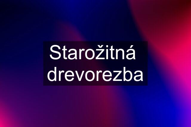 Starožitná  drevorezba