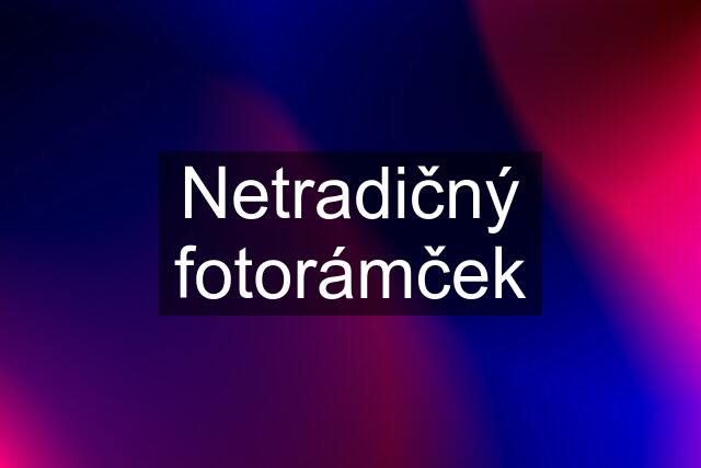 Netradičný fotorámček