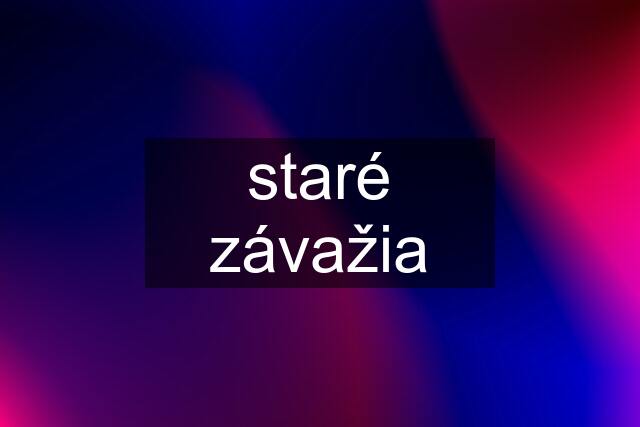 staré závažia