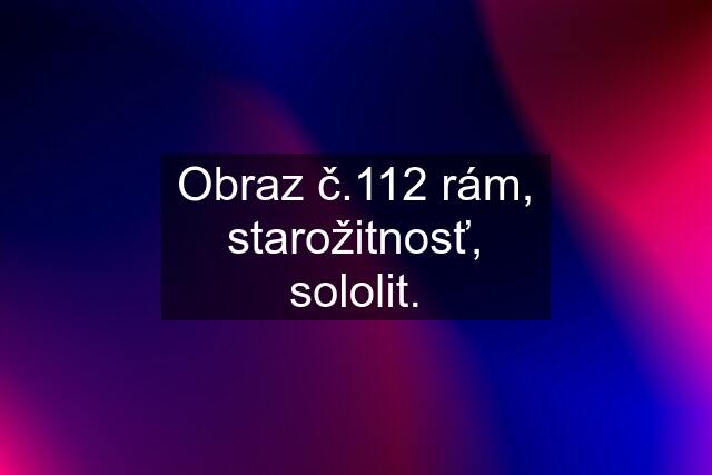 Obraz č.112 rám, starožitnosť, sololit.