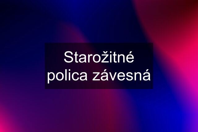 Starožitné polica závesná