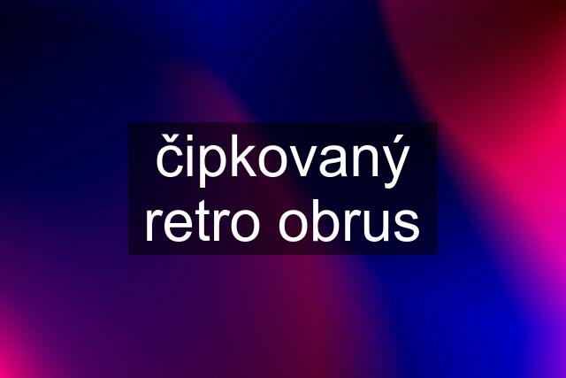 čipkovaný retro obrus