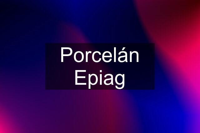 Porcelán Epiag