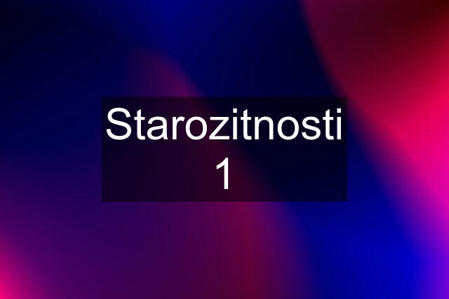 Starozitnosti 1