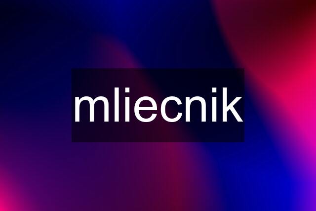 mliecnik