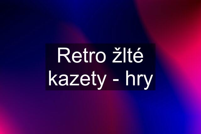 Retro "žlté" kazety - hry