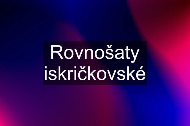 Rovnošaty iskričkovské