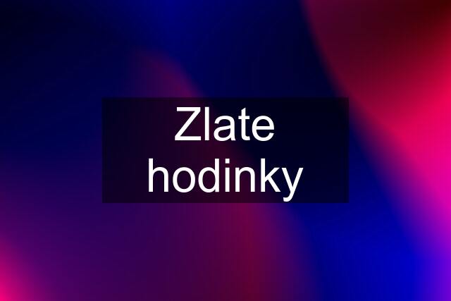 Zlate hodinky