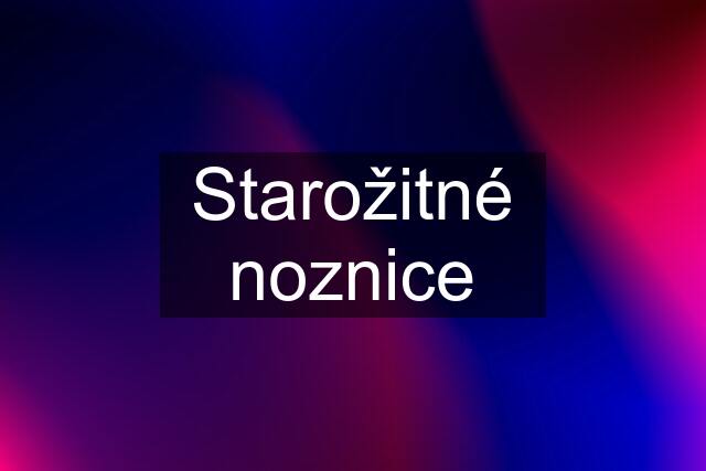 Starožitné noznice